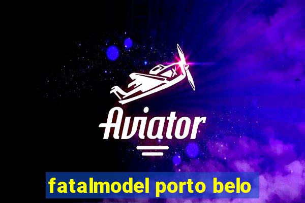 fatalmodel porto belo